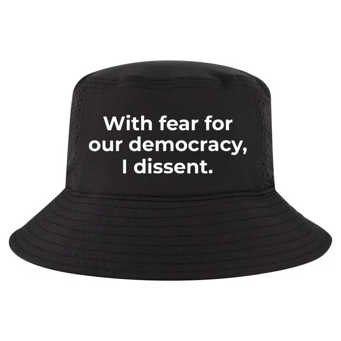 With Fear For Our Democracy I Dissent Funny Immunity Quote Cool Comfort Performance Bucket Hat