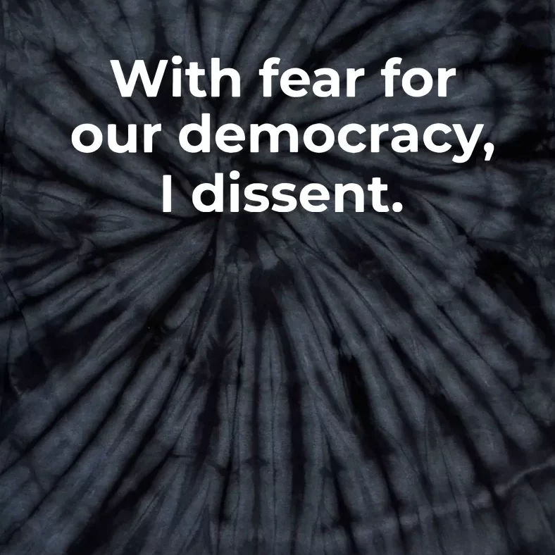 With Fear For Our Democracy I Dissent Funny Immunity Quote Tie-Dye T-Shirt