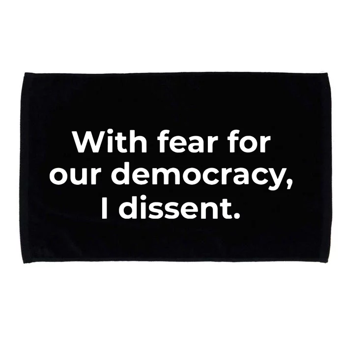 With Fear For Our Democracy I Dissent Funny Immunity Quote Microfiber Hand Towel