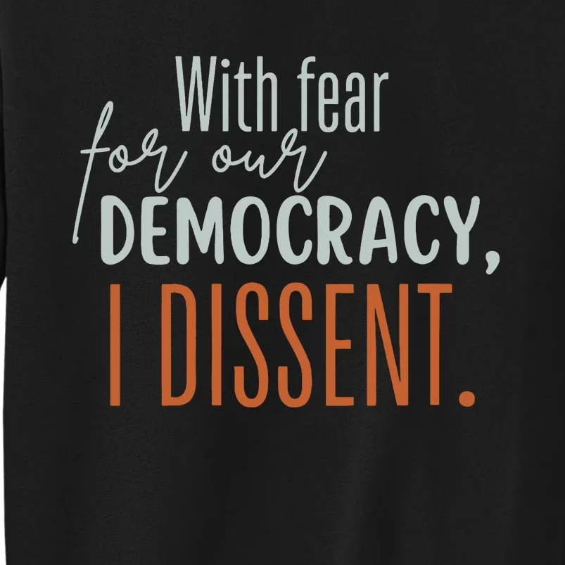 With Fear For Our Democracy I Dissent Sweatshirt