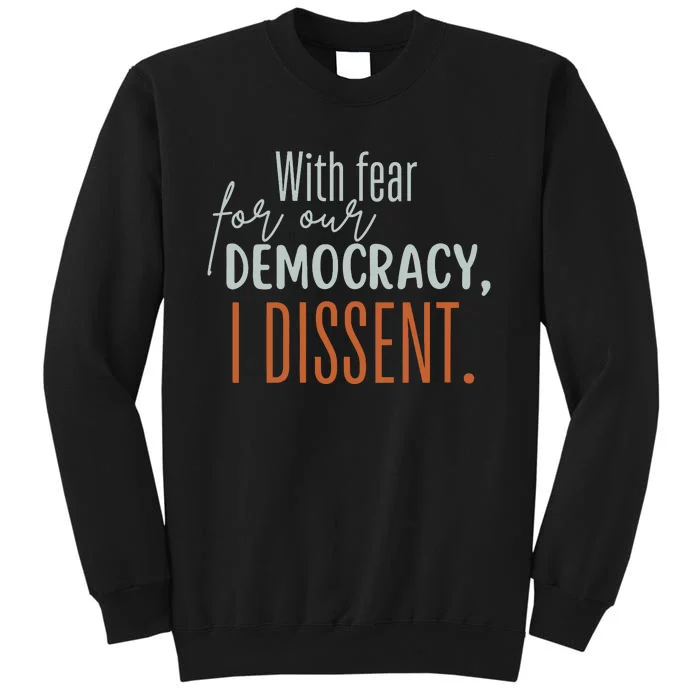 With Fear For Our Democracy I Dissent Sweatshirt