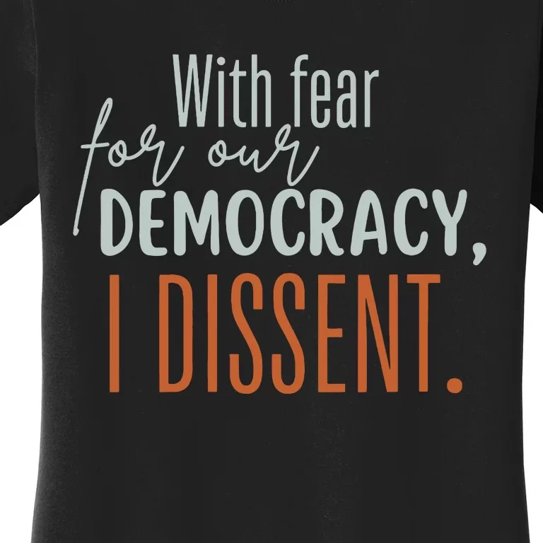 With Fear For Our Democracy I Dissent Women's T-Shirt