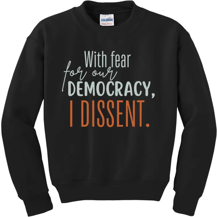 With Fear For Our Democracy I Dissent Kids Sweatshirt