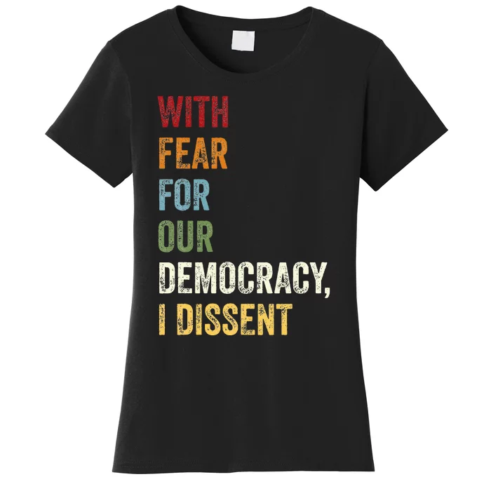 With Fear For Our Democracy I Dissent Quote Women's T-Shirt