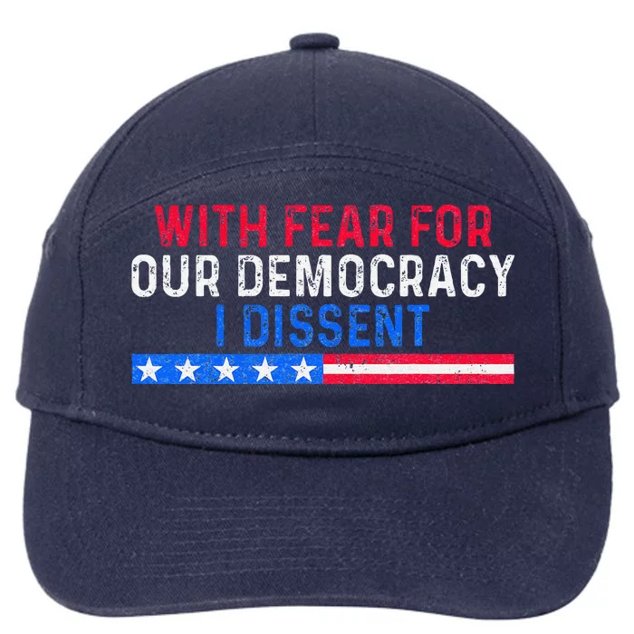 With Fear For Our Democracy I Dissent 7-Panel Snapback Hat