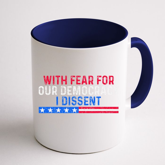 With Fear For Our Democracy I Dissent Front & Back Coffee Mug