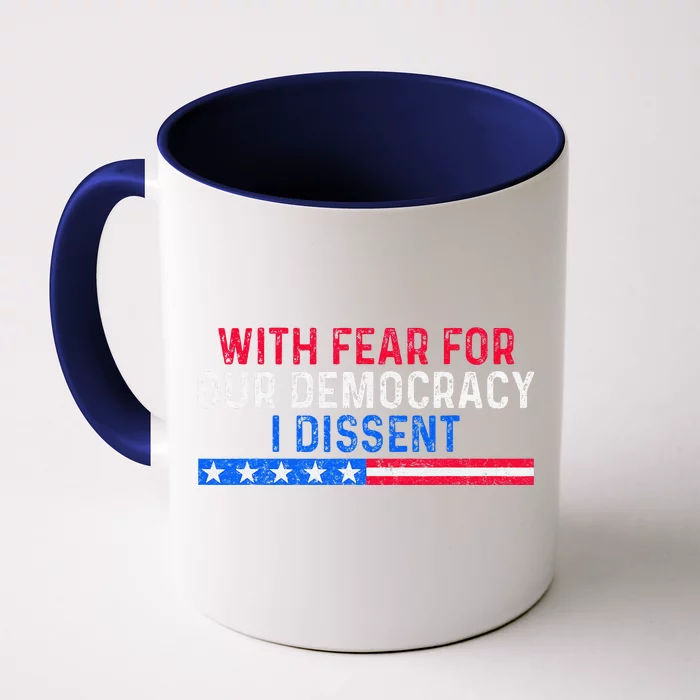 With Fear For Our Democracy I Dissent Front & Back Coffee Mug