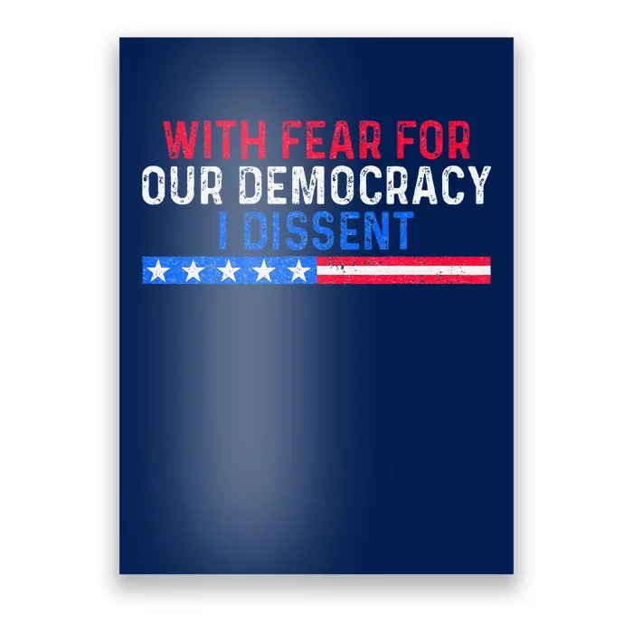 With Fear For Our Democracy I Dissent Poster