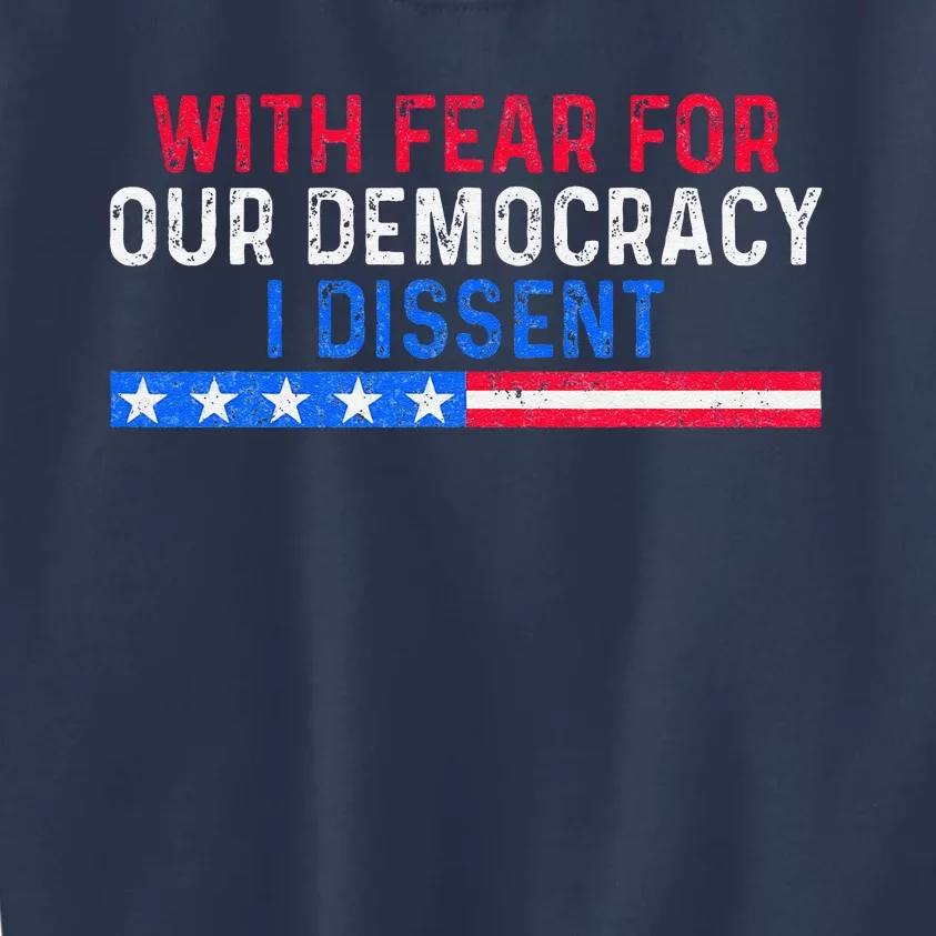 With Fear For Our Democracy I Dissent Kids Sweatshirt