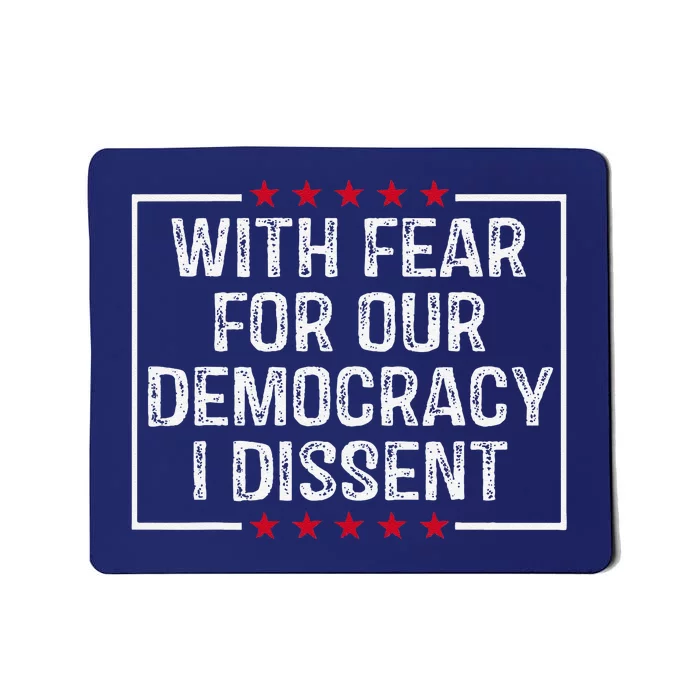 With Fear For Our Democracy I Dissent Mousepad