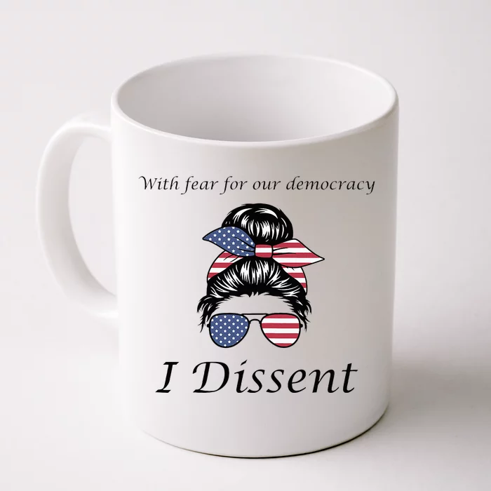 With Fear For Our Democracy I Dissent Quote Messy Bun Front & Back Coffee Mug