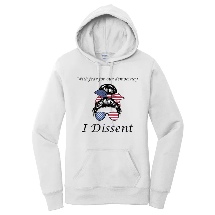 With Fear For Our Democracy I Dissent Quote Messy Bun Women's Pullover Hoodie