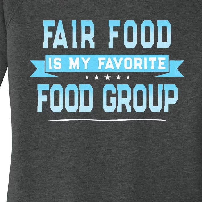 Womens Fair Food Is My Favorite Food Group State And County Fair Women's Perfect Tri Tunic Long Sleeve Shirt