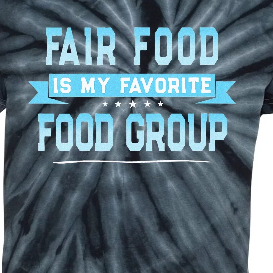 Womens Fair Food Is My Favorite Food Group State And County Fair Kids Tie-Dye T-Shirt