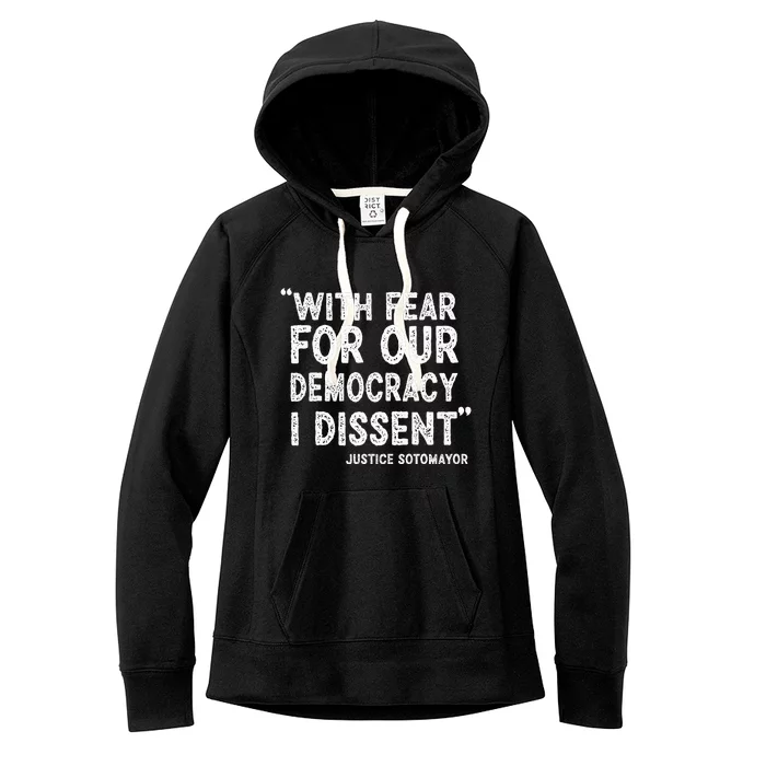 With Fear For Our Democracy I Dissent Justice Sotomayor Women's Fleece Hoodie