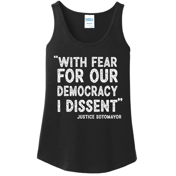 With Fear For Our Democracy I Dissent Justice Sotomayor Ladies Essential Tank