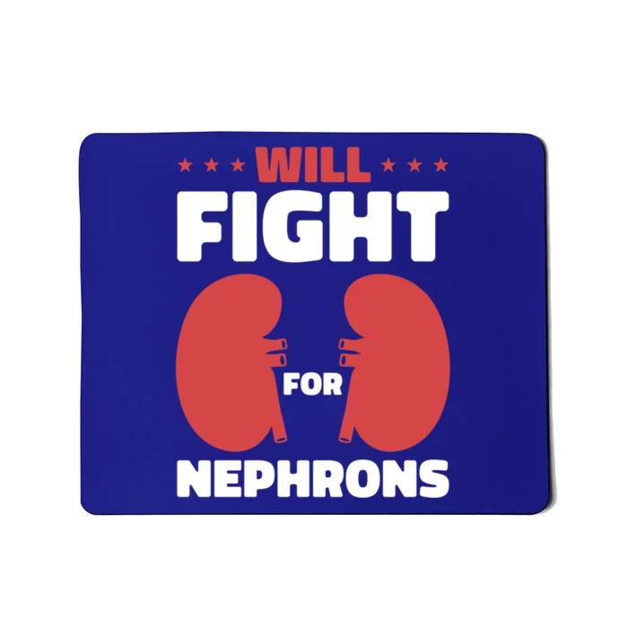 Will Fight For Nephrons Nephrology Transplant Surgeon Cute Gift Mousepad