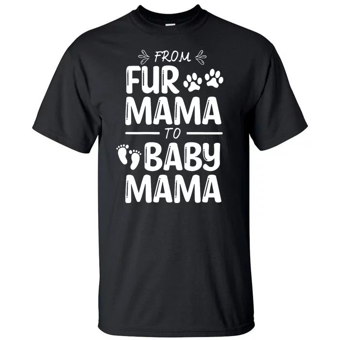 Womens FROM FUR MAMA TO BABY MAMA Pregnant Cat Dog Lover New Mom Tall T-Shirt