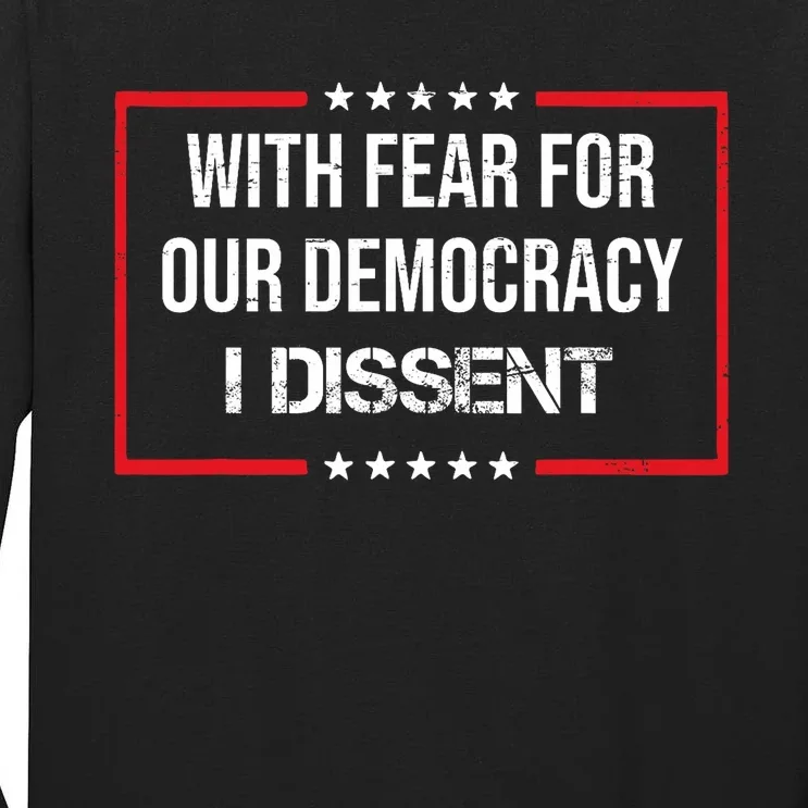 With Fear For Our Democracy I Dissent Funny Immunity Quote Tall Long Sleeve T-Shirt