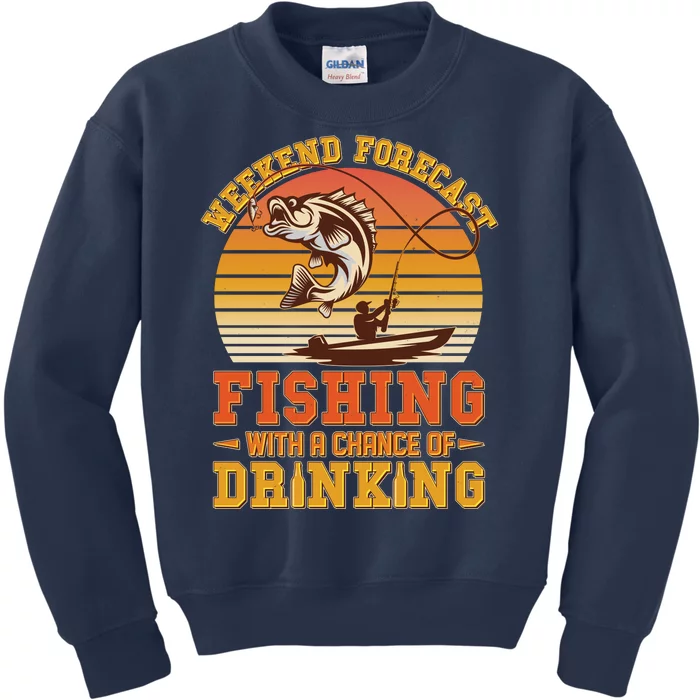 Weekend Forcast Fishing With A Chance Of Drinking Kids Sweatshirt