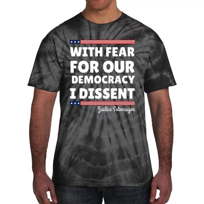 With Fear For Our Democracy I Dissent Justice Sotomayor Tie-Dye T-Shirt