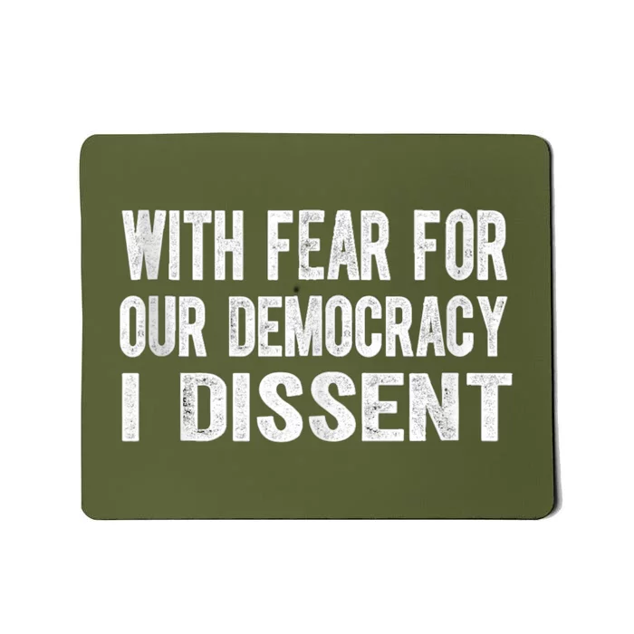 With Fear For Our Democracy I Dissent Funny Immunity Quote Mousepad