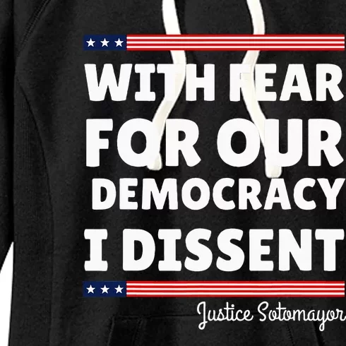 With Fear For Our Democracy I Dissent Justice Sotomayor Women's Fleece Hoodie