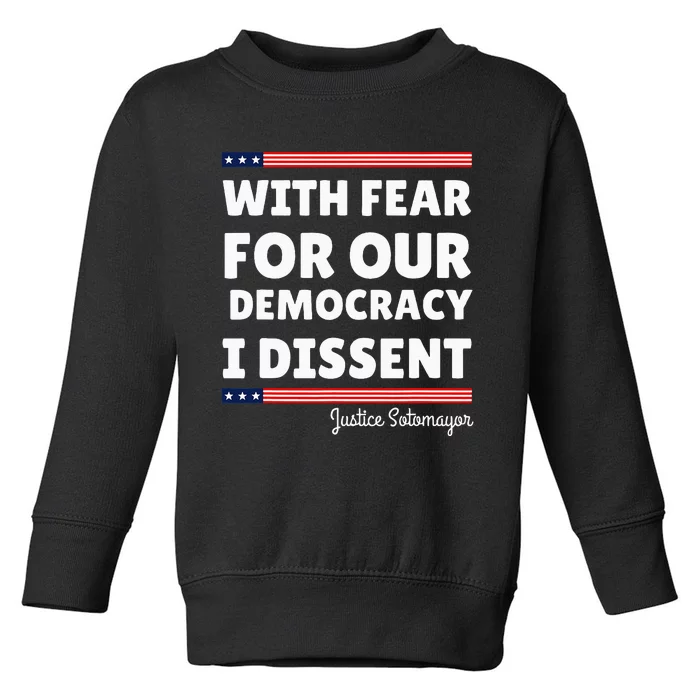 With Fear For Our Democracy I Dissent Justice Sotomayor Toddler Sweatshirt