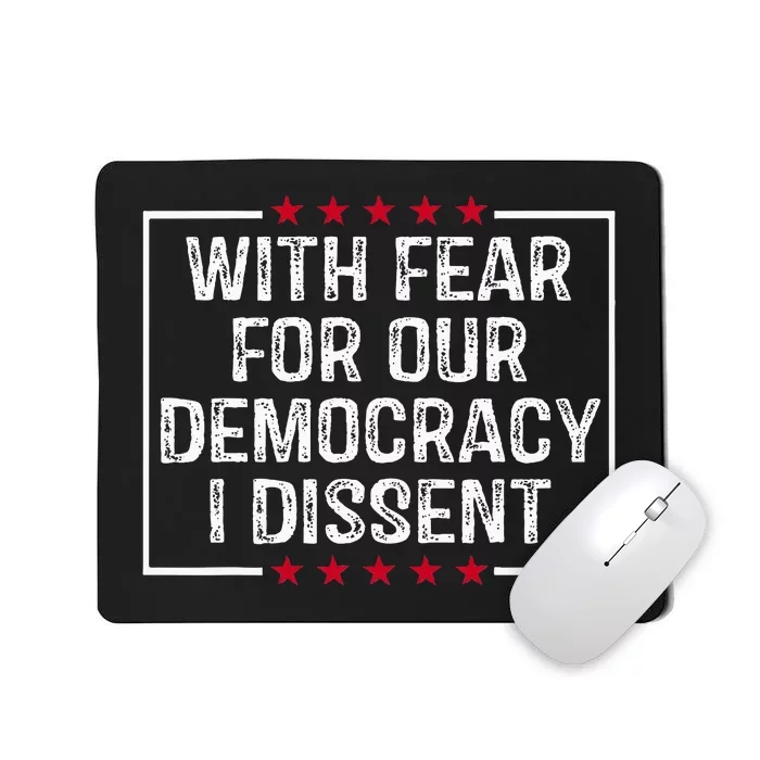 With Fear For Our Democracy I Dissent Mousepad