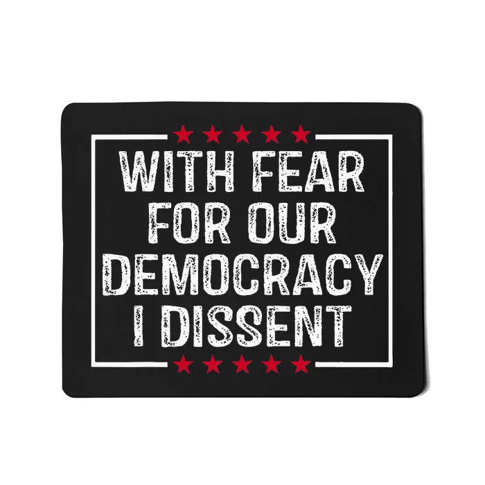 With Fear For Our Democracy I Dissent Mousepad