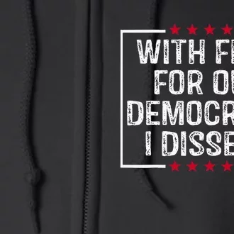 With Fear For Our Democracy I Dissent Full Zip Hoodie