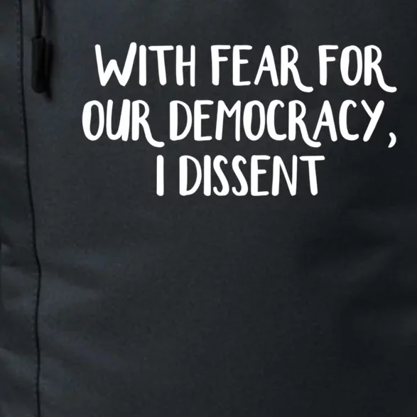 With Fear For Our Democracy I Dissent Funny Immunity Quote Daily Commute Backpack