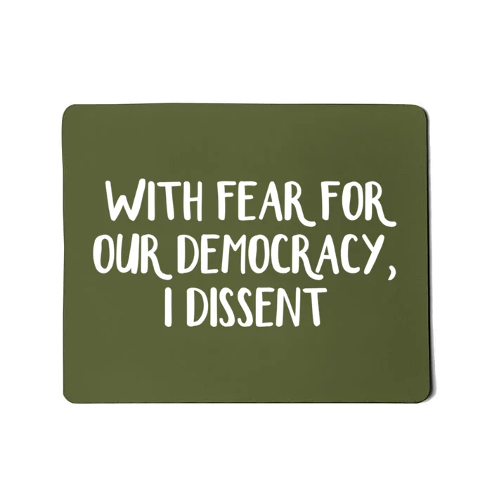 With Fear For Our Democracy I Dissent Funny Immunity Quote Mousepad