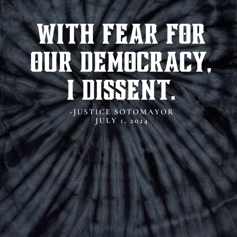 With Fear For Our Democracy I Dissent Tie-Dye T-Shirt