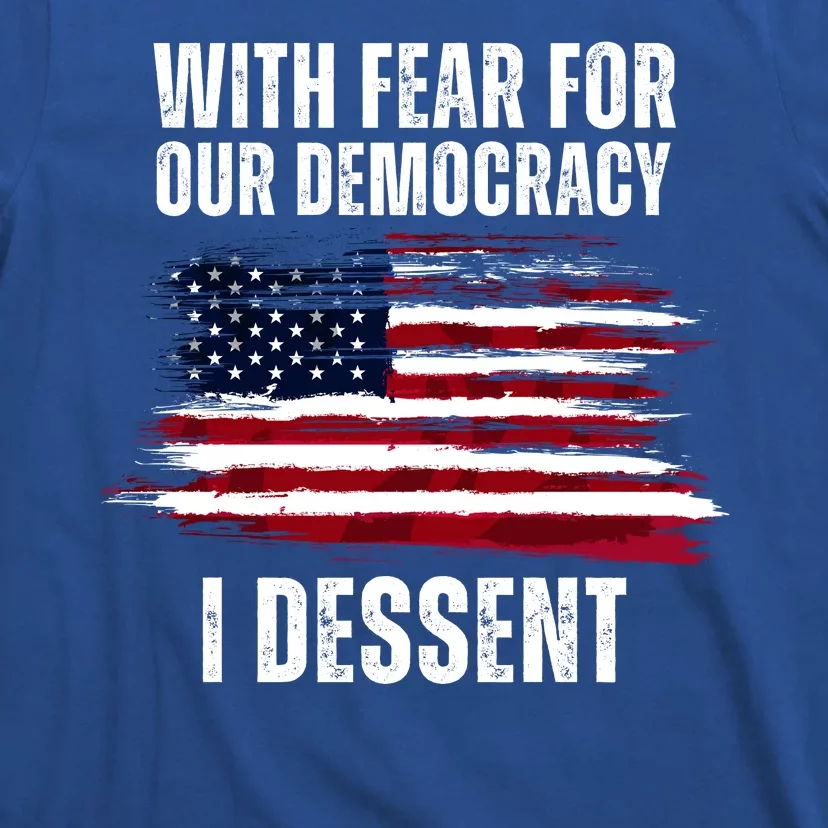 With Fear For Our Democracy I Dissent Usa Distressed Flag T-Shirt