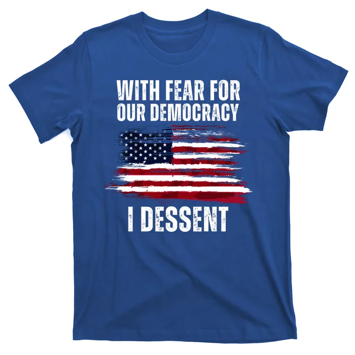 With Fear For Our Democracy I Dissent Usa Distressed Flag T-Shirt