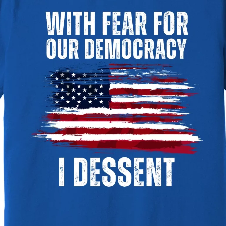 With Fear For Our Democracy I Dissent Usa Distressed Flag Premium T-Shirt