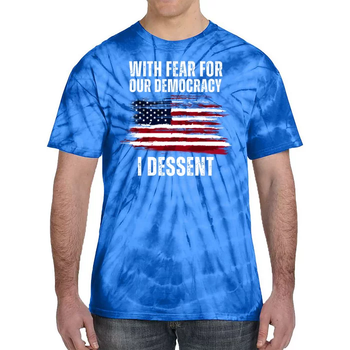 With Fear For Our Democracy I Dissent Usa Distressed Flag Tie-Dye T-Shirt