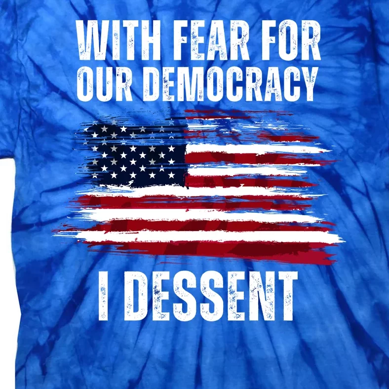 With Fear For Our Democracy I Dissent Usa Distressed Flag Tie-Dye T-Shirt