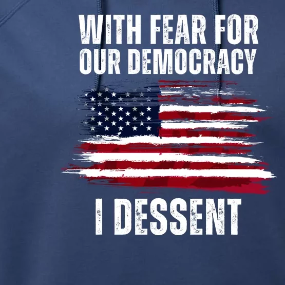 With Fear For Our Democracy I Dissent Usa Distressed Flag Performance Fleece Hoodie