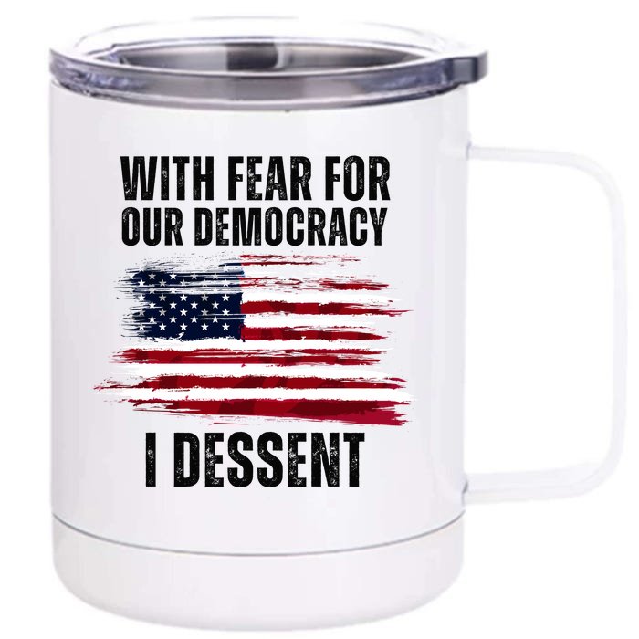 With Fear For Our Democracy I Dissent Usa Distressed Flag Front & Back 12oz Stainless Steel Tumbler Cup