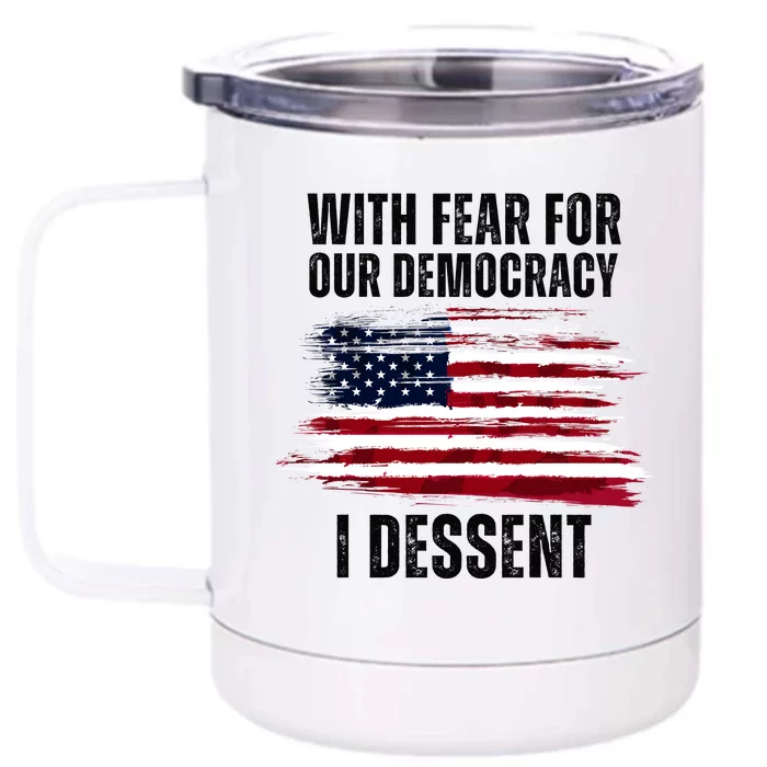 With Fear For Our Democracy I Dissent Usa Distressed Flag Front & Back 12oz Stainless Steel Tumbler Cup