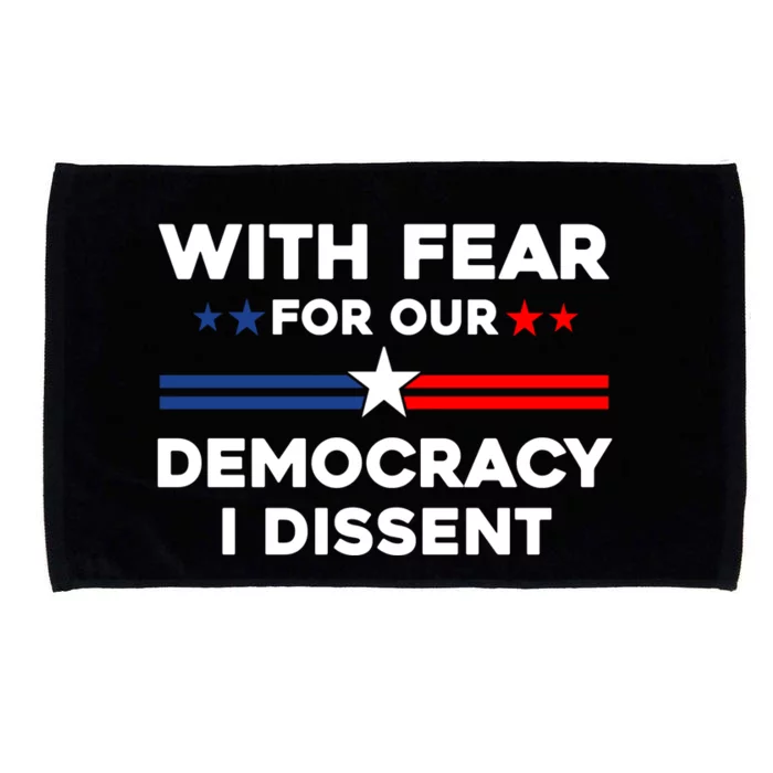 With Fear For Our Democracy I Dissent Microfiber Hand Towel