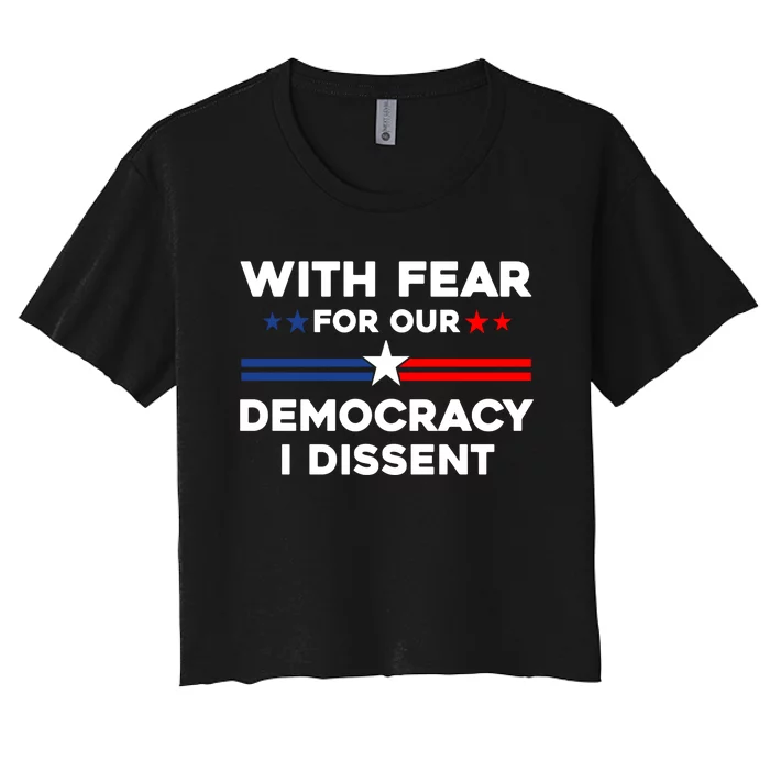 With Fear For Our Democracy I Dissent Women's Crop Top Tee