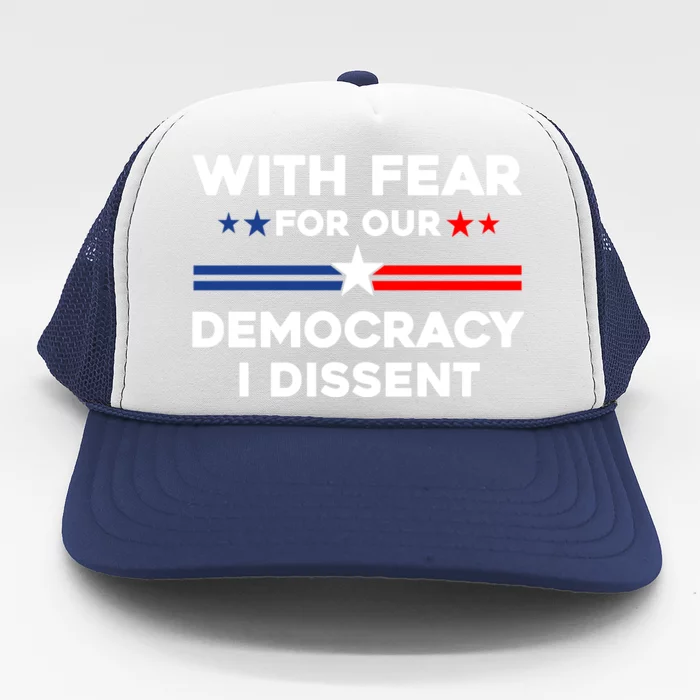 With Fear For Our Democracy I Dissent Trucker Hat