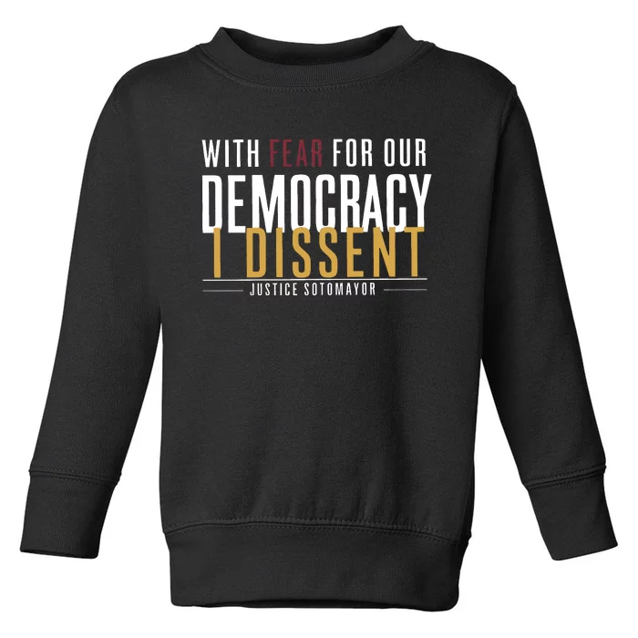 With Fear For Our Democracy I Dissent Justice Quotes Toddler Sweatshirt