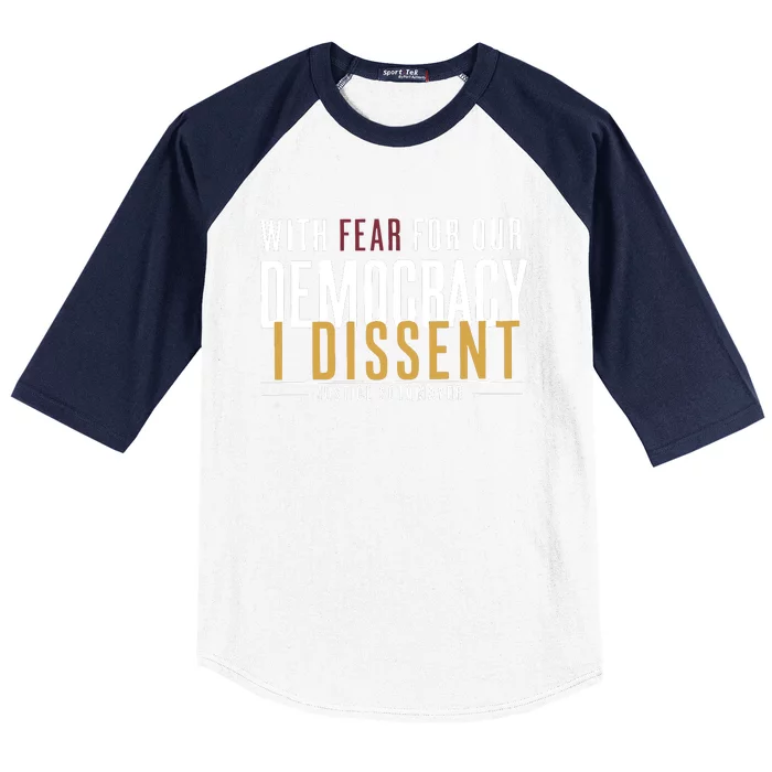 With Fear For Our Democracy I Dissent Justice Quotes Baseball Sleeve Shirt