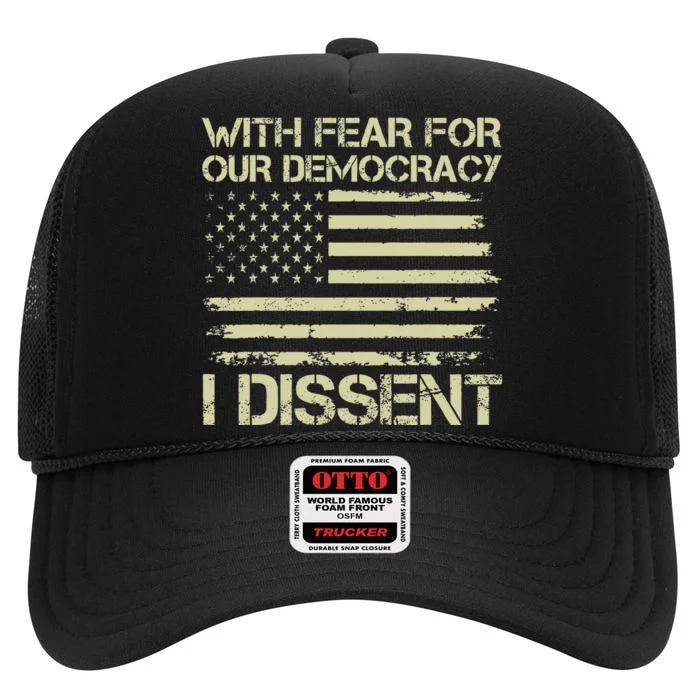 With Fear For Our Democracy I Dissent Justice Immunity High Crown Mesh Trucker Hat