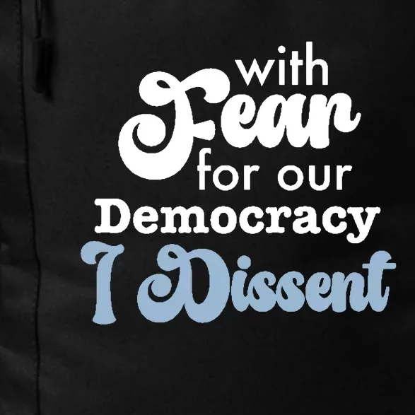 With Fear For Our Democracy I Dissent Scotus Daily Commute Backpack