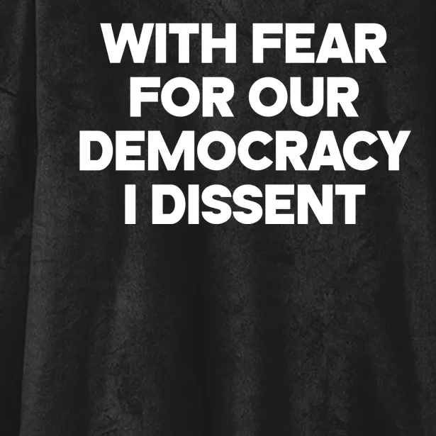 With Fear For Our Democracy I Dissent Hooded Wearable Blanket